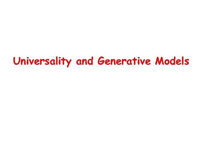 Universality and Generative Models 
