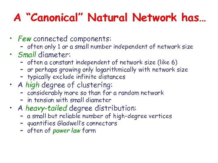 A “Canonical” Natural Network has… • Few connected components: – often only 1 or