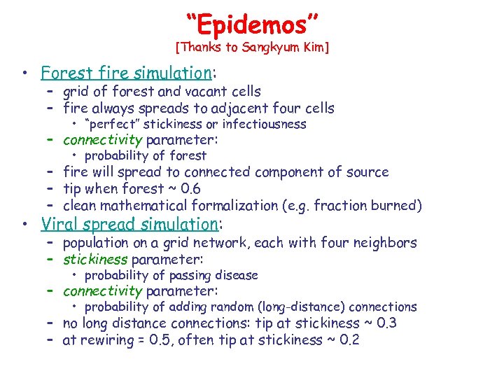 “Epidemos” [Thanks to Sangkyum Kim] • Forest fire simulation: – grid of forest and