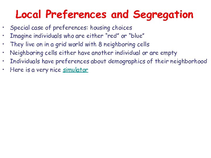 Local Preferences and Segregation • • • Special case of preferences: housing choices Imagine