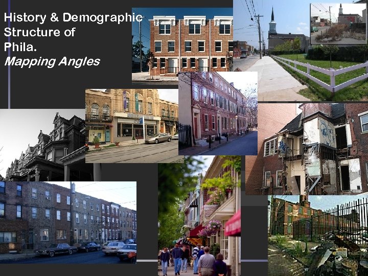 History & Demographic Structure of Phila. Mapping Angles Doing Justice 