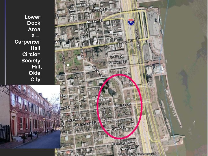 Lower Dock Area X= Carpenter Hall Circle= Society Hill, Olde City Doing Justice x