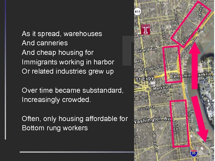 As it spread, warehouses And canneries And cheap housing for Immigrants working in harbor