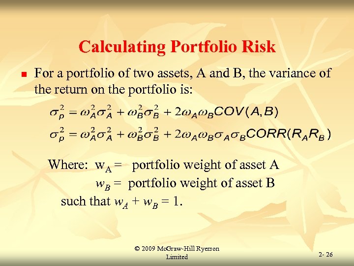 Calculating Portfolio Risk n For a portfolio of two assets, A and B, the