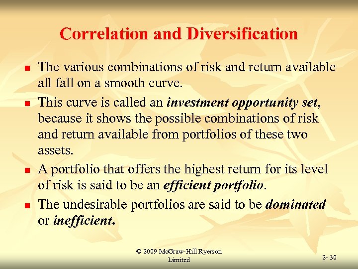 Correlation and Diversification n n The various combinations of risk and return available all