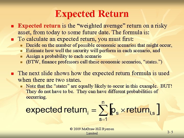 Expected Return n n Expected return is the “weighted average” return on a risky