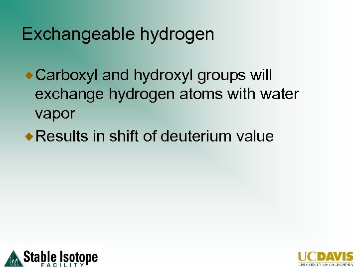 Exchangeable hydrogen Carboxyl and hydroxyl groups will exchange hydrogen atoms with water vapor Results