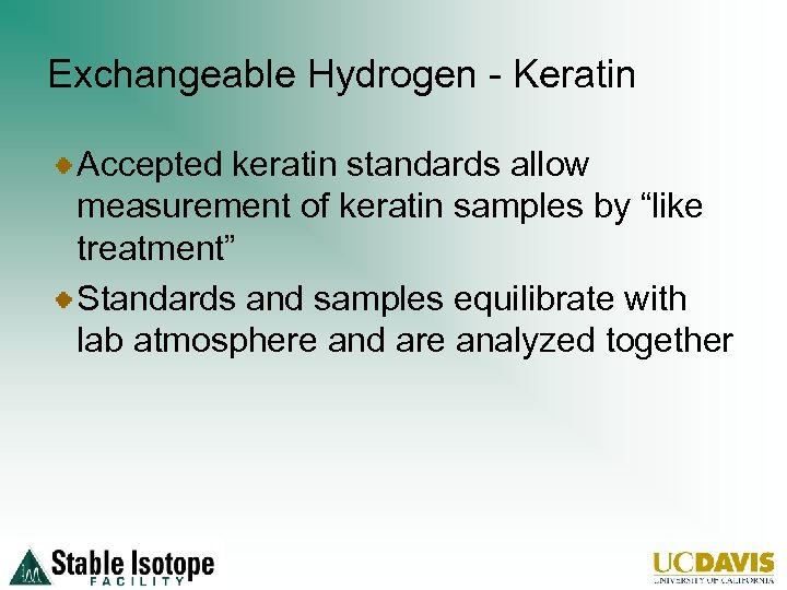 Exchangeable Hydrogen - Keratin Accepted keratin standards allow measurement of keratin samples by “like