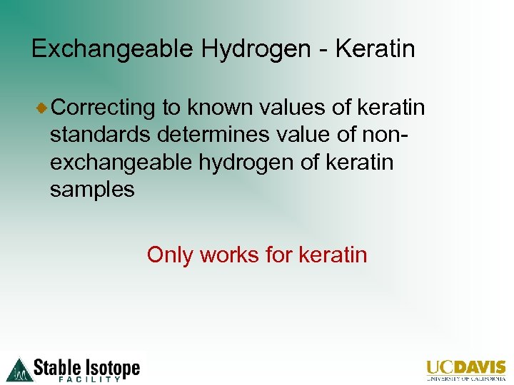 Exchangeable Hydrogen - Keratin Correcting to known values of keratin standards determines value of