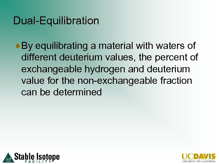 Dual-Equilibration By equilibrating a material with waters of different deuterium values, the percent of