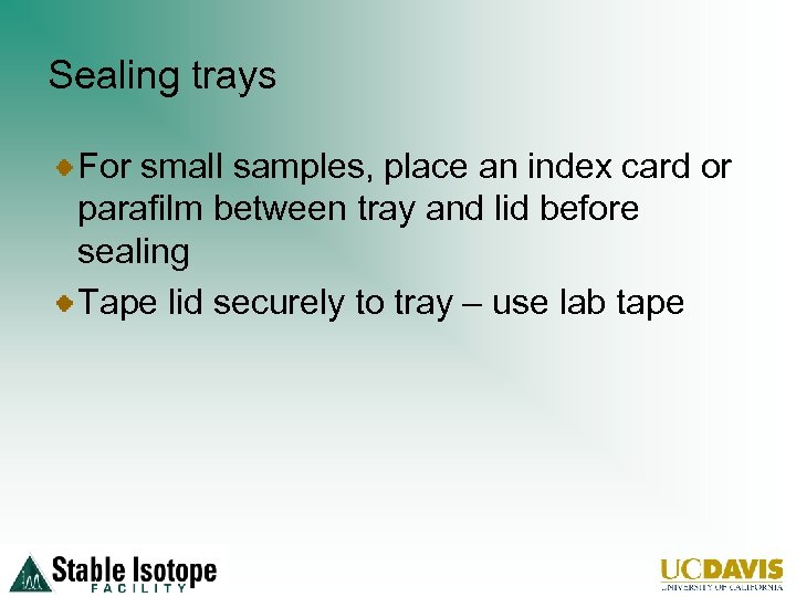 Sealing trays For small samples, place an index card or parafilm between tray and