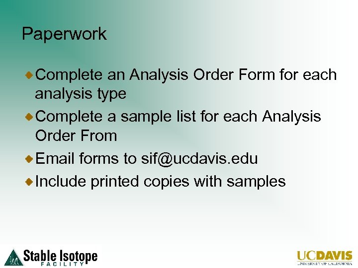 Paperwork Complete an Analysis Order Form for each analysis type Complete a sample list