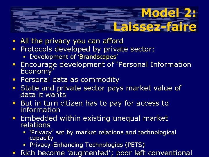 Model 2: Laissez-faire § All the privacy you can afford § Protocols developed by