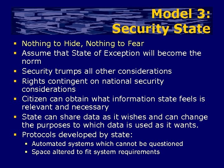 Model 3: Security State § Nothing to Hide, Nothing to Fear § Assume that