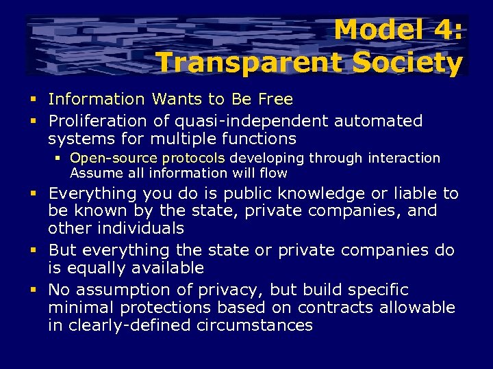 Model 4: Transparent Society § Information Wants to Be Free § Proliferation of quasi-independent