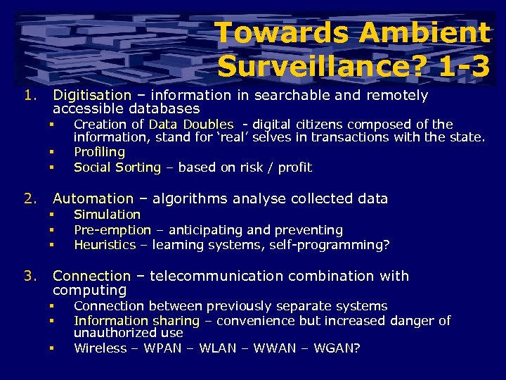 Towards Ambient Surveillance? 1 -3 1. Digitisation – information in searchable and remotely accessible