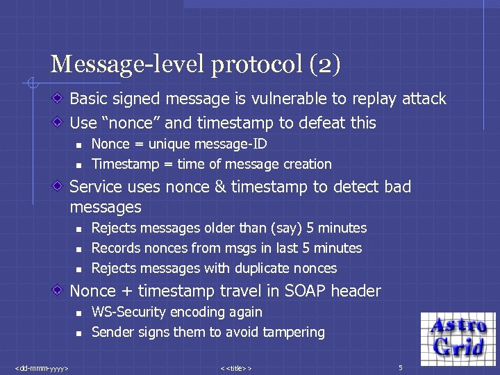 Message-level protocol (2) Basic signed message is vulnerable to replay attack Use “nonce” and