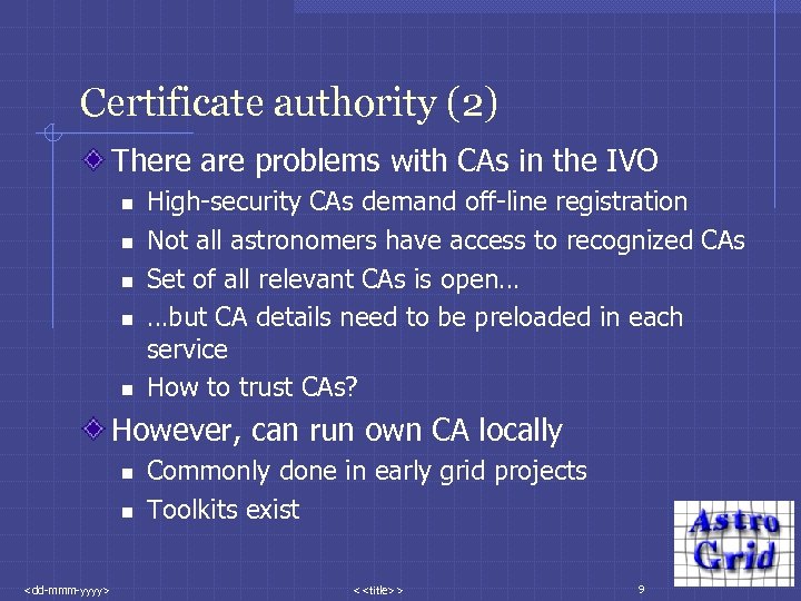 Certificate authority (2) There are problems with CAs in the IVO n n n
