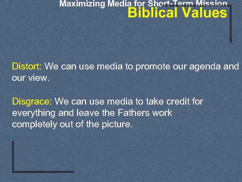 Maximizing Media for Short-Term Mission Biblical Values Distort: We can use media to promote