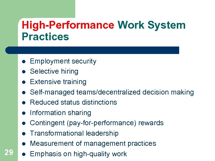 High-Performance Work System Practices l l l l l 29 l Employment security Selective