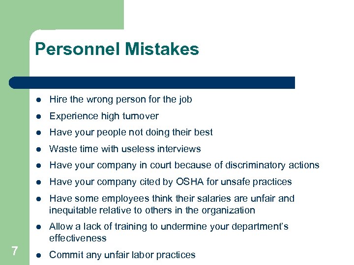 Personnel Mistakes l l Experience high turnover l Have your people not doing their