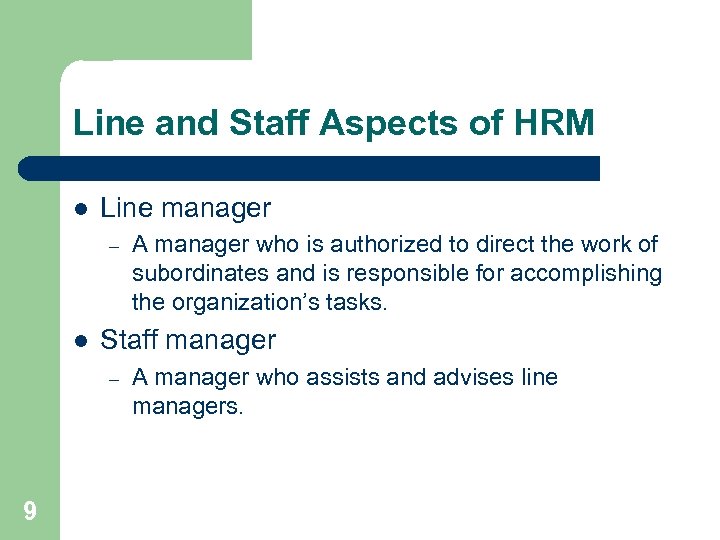Line and Staff Aspects of HRM l Line manager – l Staff manager –