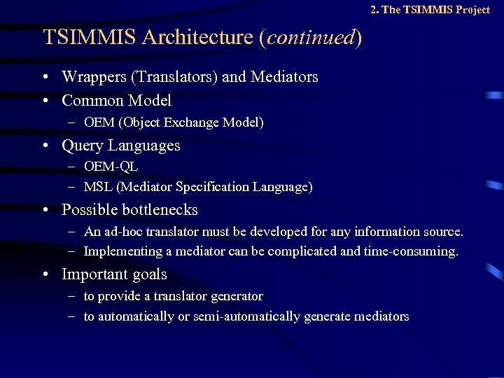 2. The TSIMMIS Project TSIMMIS Architecture (continued) • Wrappers (Translators) and Mediators • Common