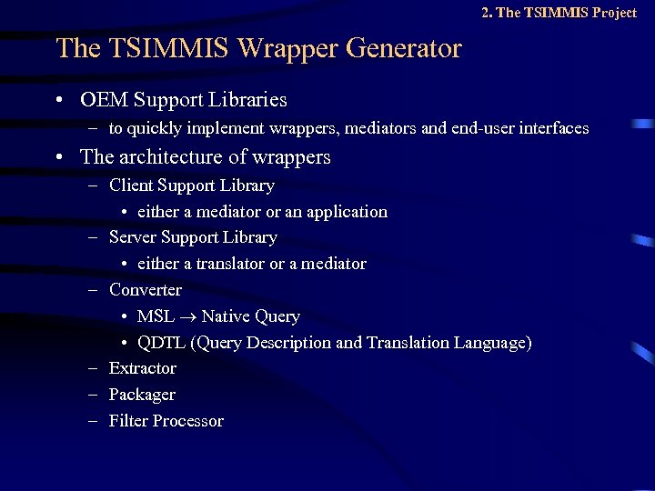 2. The TSIMMIS Project The TSIMMIS Wrapper Generator • OEM Support Libraries – to