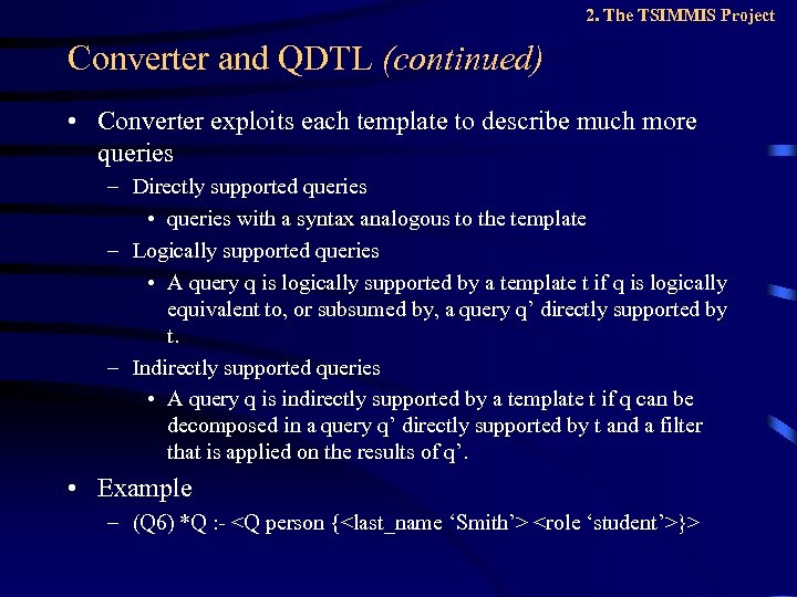 2. The TSIMMIS Project Converter and QDTL (continued) • Converter exploits each template to