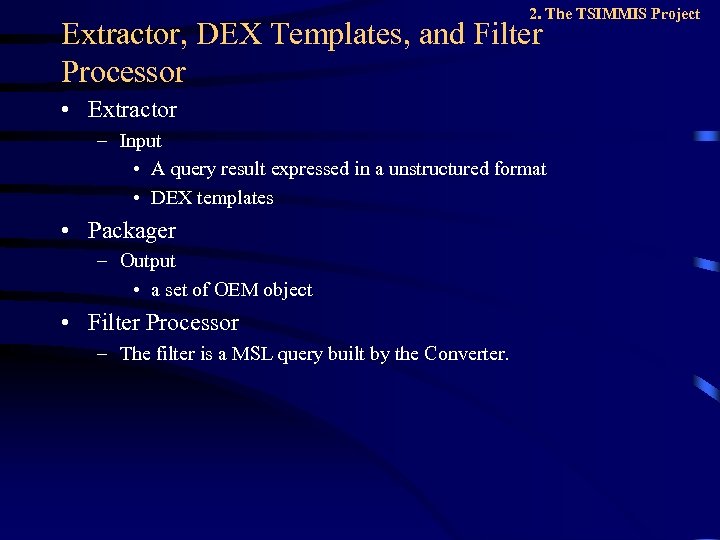 2. The TSIMMIS Project Extractor, DEX Templates, and Filter Processor • Extractor – Input
