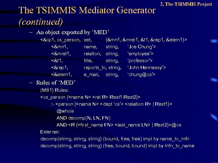 The TSIMMIS Mediator Generator (continued) 2. The TSIMMIS Project – An object exported by