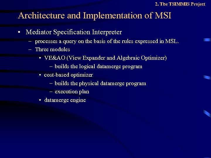 2. The TSIMMIS Project Architecture and Implementation of MSI • Mediator Specification Interpreter –