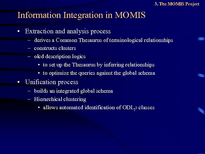 3. The MOMIS Project Information Integration in MOMIS • Extraction and analysis process –