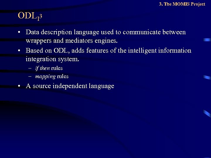 3. The MOMIS Project ODLI 3 • Data description language used to communicate between