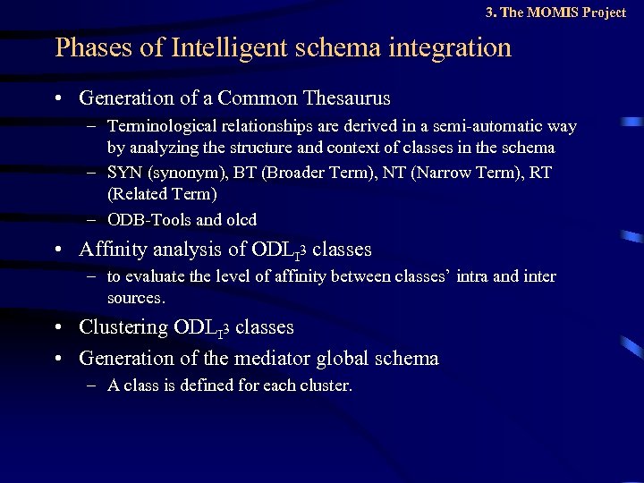 3. The MOMIS Project Phases of Intelligent schema integration • Generation of a Common