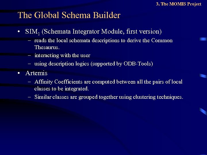 3. The MOMIS Project The Global Schema Builder • SIM 1 (Schemata Integrator Module,