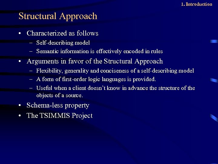 1. Introduction Structural Approach • Characterized as follows – Self-describing model – Semantic information