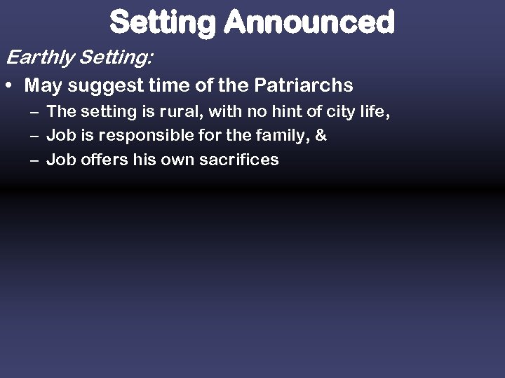 Setting Announced Earthly Setting: • May suggest time of the Patriarchs – The setting