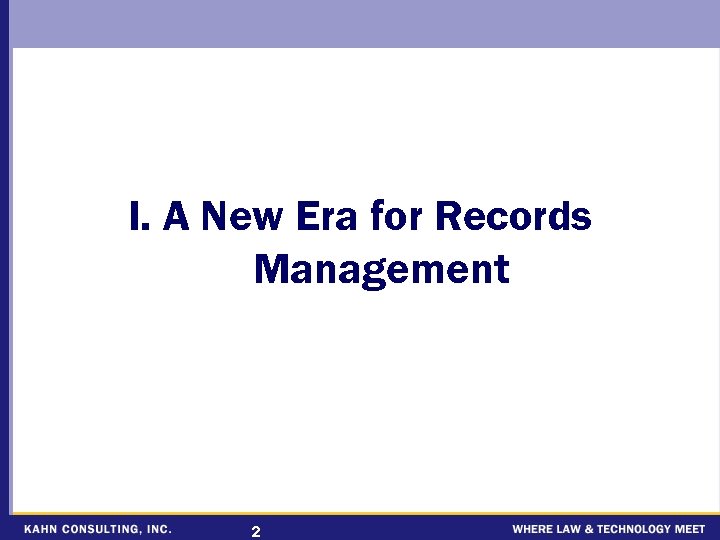 I. A New Era for Records Management 2 