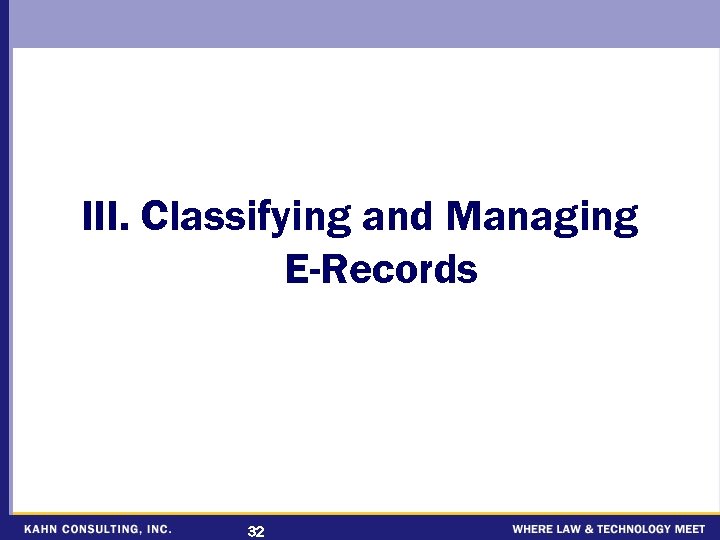 III. Classifying and Managing E-Records 32 
