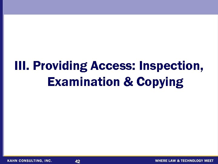 III. Providing Access: Inspection, Examination & Copying 42 