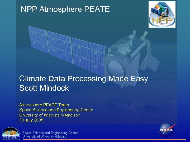 NPP Atmosphere PEATE Climate Data Processing Made Easy Scott Mindock Atmosphere PEATE Team Space