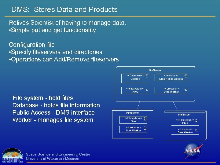 DMS: Stores Data and Products Relives Scientist of having to manage data. • Simple