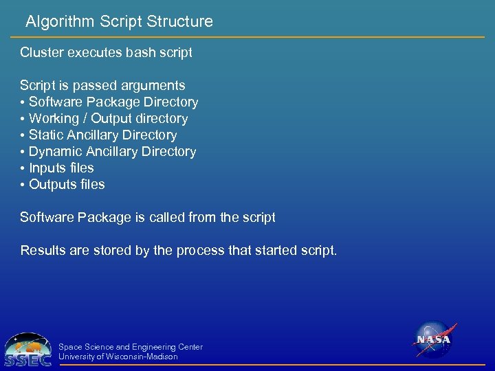 Algorithm Script Structure Cluster executes bash script Script is passed arguments • Software Package