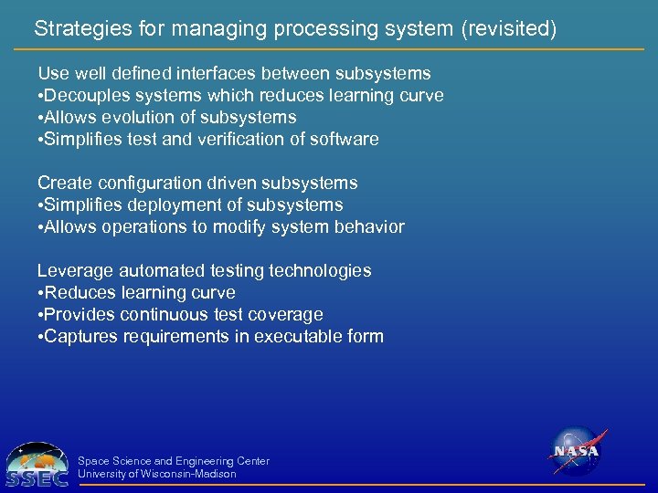Strategies for managing processing system (revisited) Use well defined interfaces between subsystems • Decouples