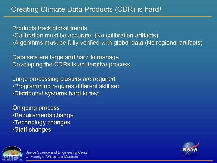Creating Climate Data Products (CDR) is hard! Products track global trends • Calibration must