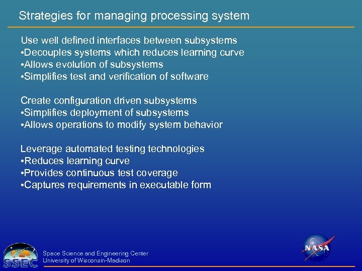 Strategies for managing processing system Use well defined interfaces between subsystems • Decouples systems