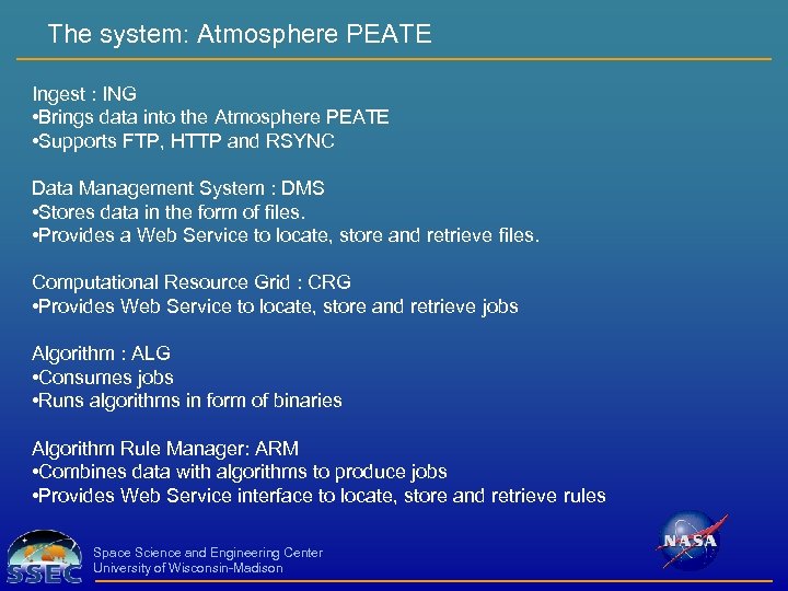 The system: Atmosphere PEATE Ingest : ING • Brings data into the Atmosphere PEATE