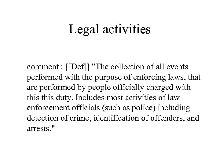 Legal activities comment : [[Def]] "The collection of all events performed with the purpose