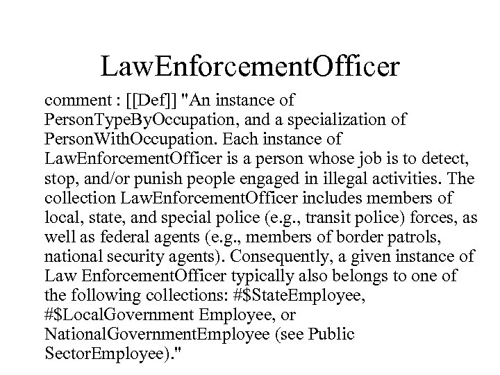 Law. Enforcement. Officer comment : [[Def]] "An instance of Person. Type. By. Occupation, and